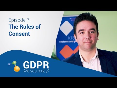 GDPR Are you ready? - 7: The Rules of Consent