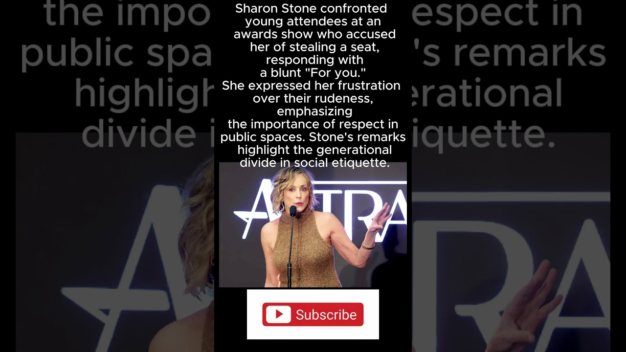 Sharon Stone blast rude 'kids' who accused her of stealing seat  award 