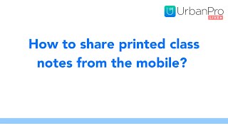 How To Share Printed Class Notes From The UrbanPro For Tutors App screenshot 2