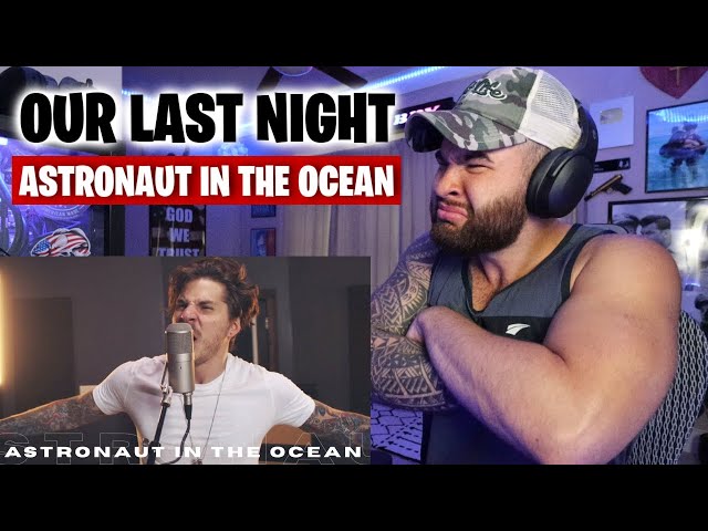 ASTRONAUT IN THE OCEAN - OUR LAST NIGHT (REACTION!!) class=