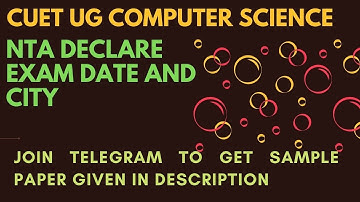 CUET Exam Date 2022  | CUET Exam City | CUET UG COMPUTER SCIENCE