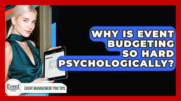 Why Is Event Budgeting So Hard Psychologically? - Event Management Pro Tips