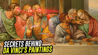 The Mysteries Of The Last Supper and Da Vinci's paintings