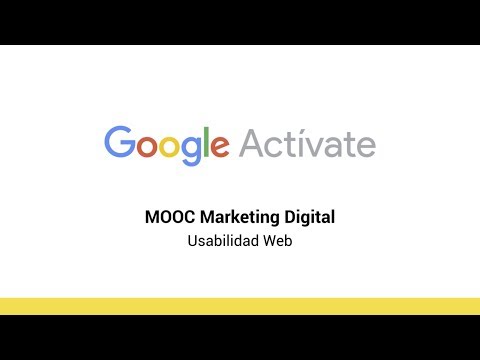 MOOC Marketing Digital - 5.2 Usabilidad Web - Google Actívate