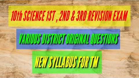10th SCIENCE 1st ,2ND &3RD REVISION EXAM VARIOUS DISTRICT ORIGINAL QUESTIONS NEW SYLLABUS FOR TM