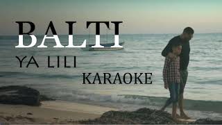 Balti  Ya Lili Feat Hamouda Karaoke Lyrcs Vdeo