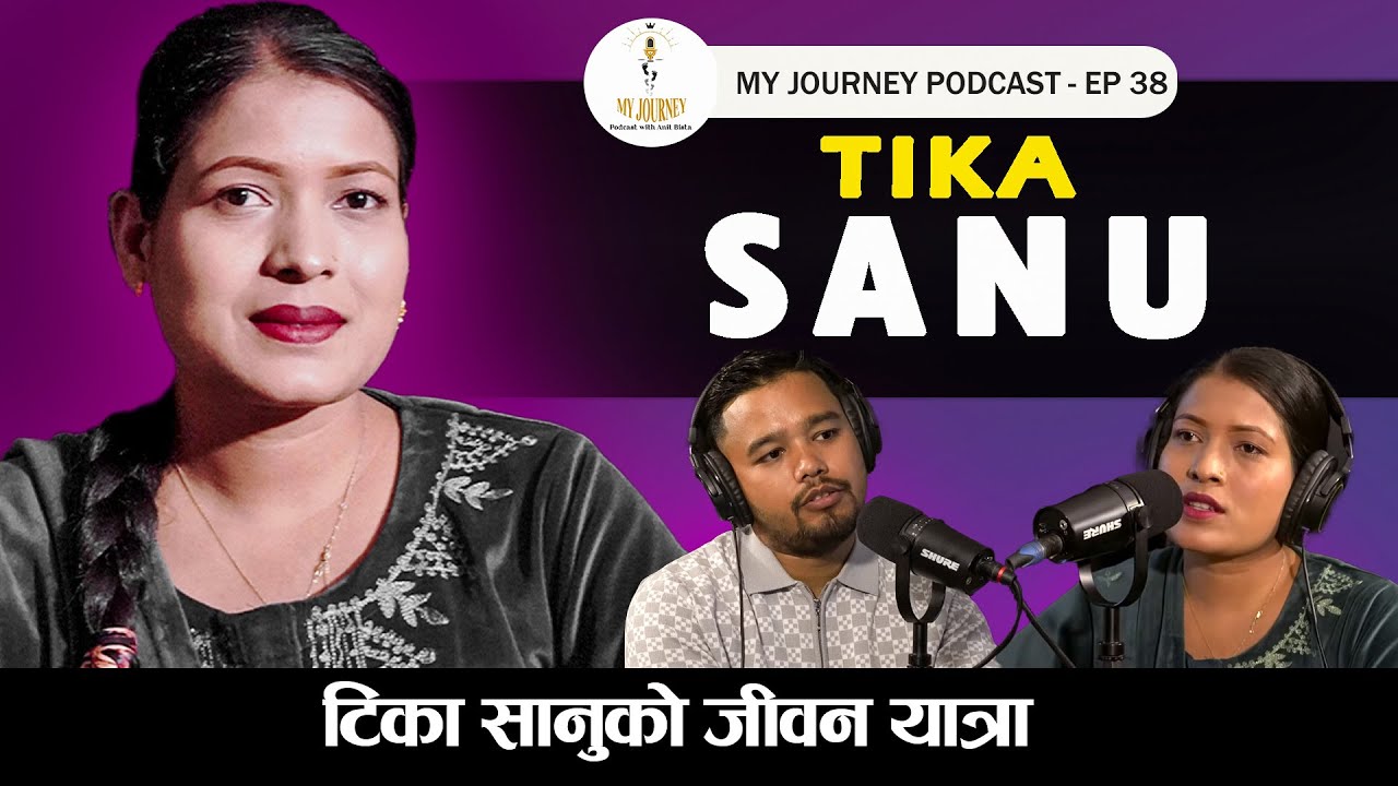 My Journey || Tika Sanu || EP 38 || My Journey With Anit Bista