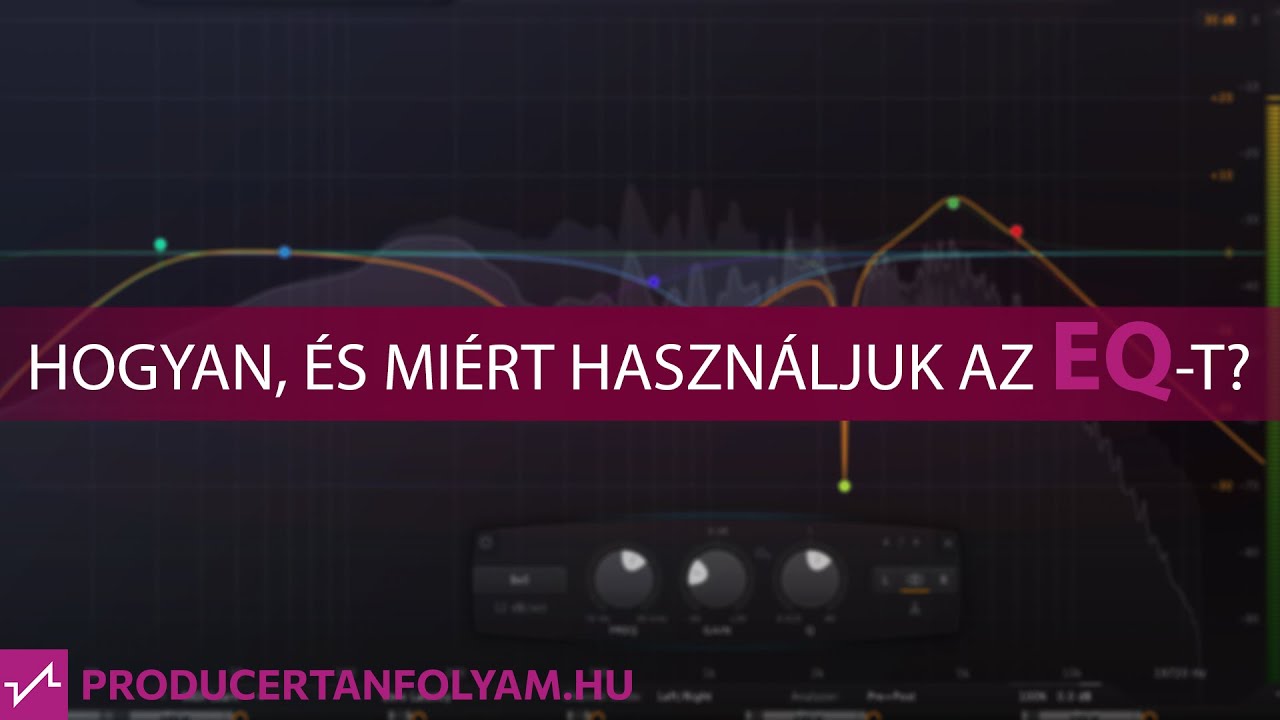 EQ-ról Kezdőknek! | Producertanfolyam.hu