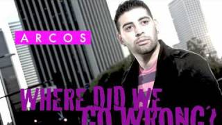 Arcos  Where Did We Go Wrong