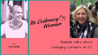 You Are Never Too Old To Become What You Want To Be. Belinda Beardmore shares her story.