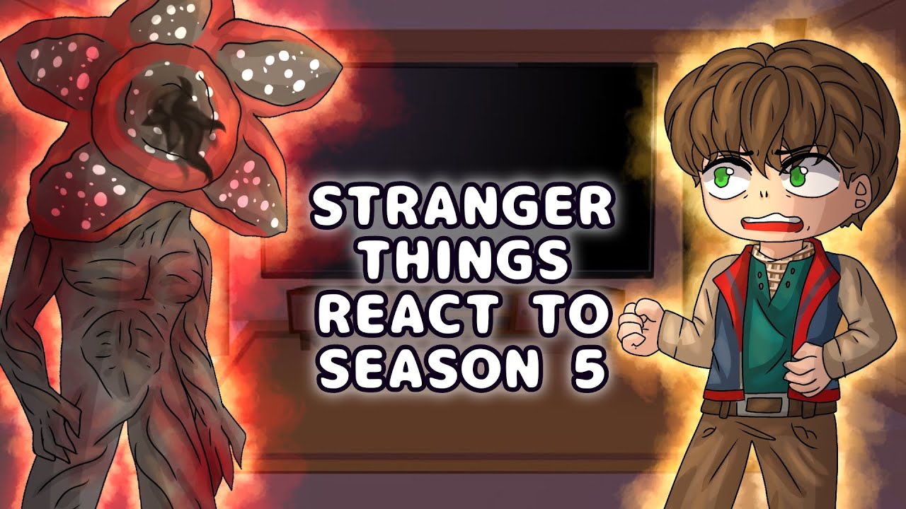 Stranger Things react to Season 5 // Gacha React