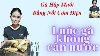 Top 10 Cách Làm Gà Hấp Muối Bằng Nồi Com Điện Đặc Sắc Nhất Năm 2022