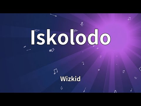 Wizkid - Iskolodo (Lyrics)