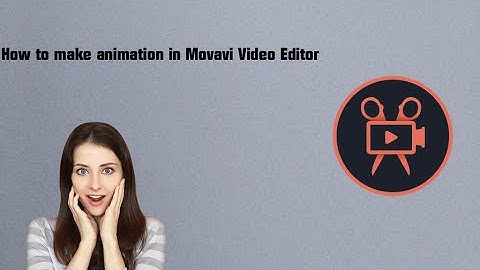 How to make animation in Movavi Video Editor