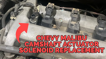 Chevy Malibu Camshaft Actuator Solenoid Replacement