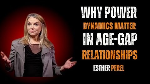 Why Power Dynamics Matter in Age Gap Relationships|Esther Perel