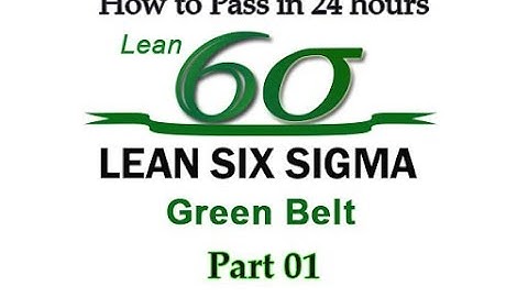 #1 How to Pass Lean Six Sigma Green Belt Certificate in 24 hours | Part 1/3 | Full Course Training