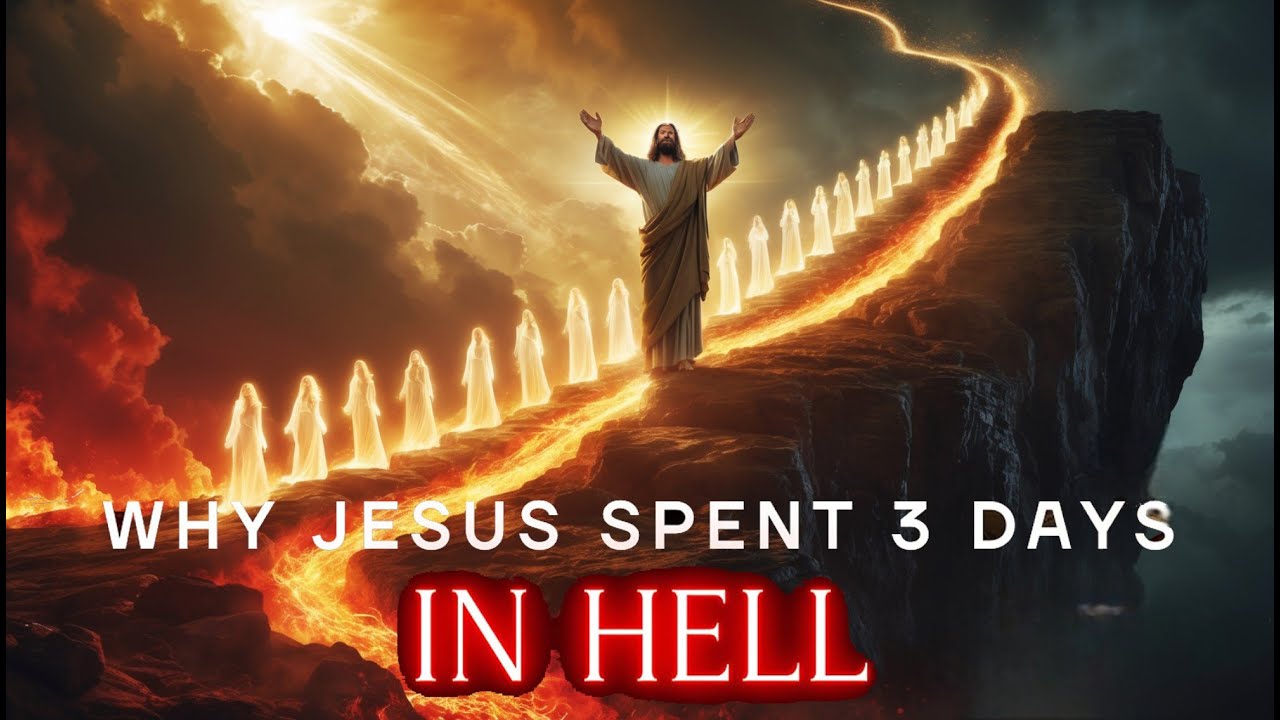 Why Jesus Had to Go To HELL the 3 Days after his Death? - YouTube