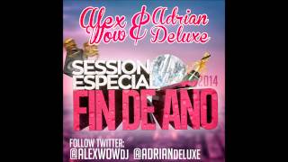 08.Session Especial Fin De Año 2014 (Alex Wow & Adrian Deluxe)