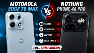 Motorola Edge 70 Max Vs Nothing Phone 4a Pro - Which One is Better For You ⚡