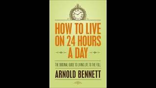 How To Live On 24 Hours A Day - Audiobook