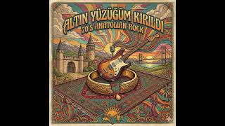 70S Anatolian Rock - Altın Yüzüğüm Kırıldı