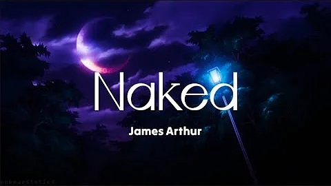 James Arthur - Naked (Lyrics)