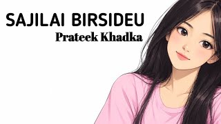Prateek Khadkasajilai Birsideu Official Lyric Video