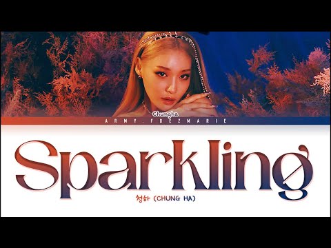 CHUNG HA Sparkling Lyrics (청하 Sparkling 가사) [Color Coded Lyrics/Han/Rom/Eng]