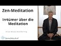 Irrtümer über die Meditation - von falschen Vorstellungen über die Zen-Meditation
