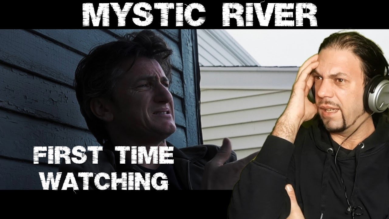 Shandor reacts to MYSTIC RIVER (2003) - FIRST TIME WATCHING!!!
