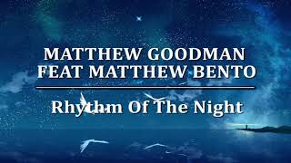 Matthew Goodman Feat Matthew Bento - Rhythm Of The Night (Lyric)