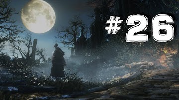 Bloodborne - REAL Walkthrough - Nightmare Frontier - Pt. 26 (Arcane Build)