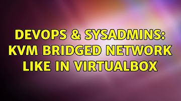 DevOps & SysAdmins: KVM bridged network like in virtualbox (2 Solutions!!)