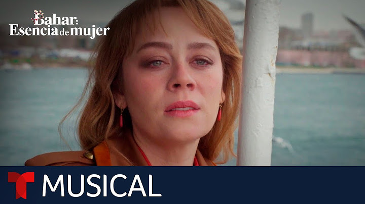 Escucha el tema musical de Bahar Esencia de Mujer | Telemundo Series