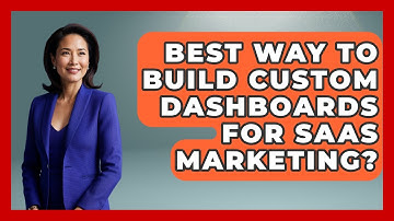 Best Way To Build Custom Dashboards For SaaS Marketing? - Saas Marketing Wizards