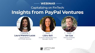 Capitalizing on FinTech: Insights from PayPal Ventures with Laura Lucas, Lisha Bell and Ian Cox