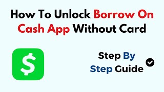 How To Unlock Borrow On Cash App Without Card