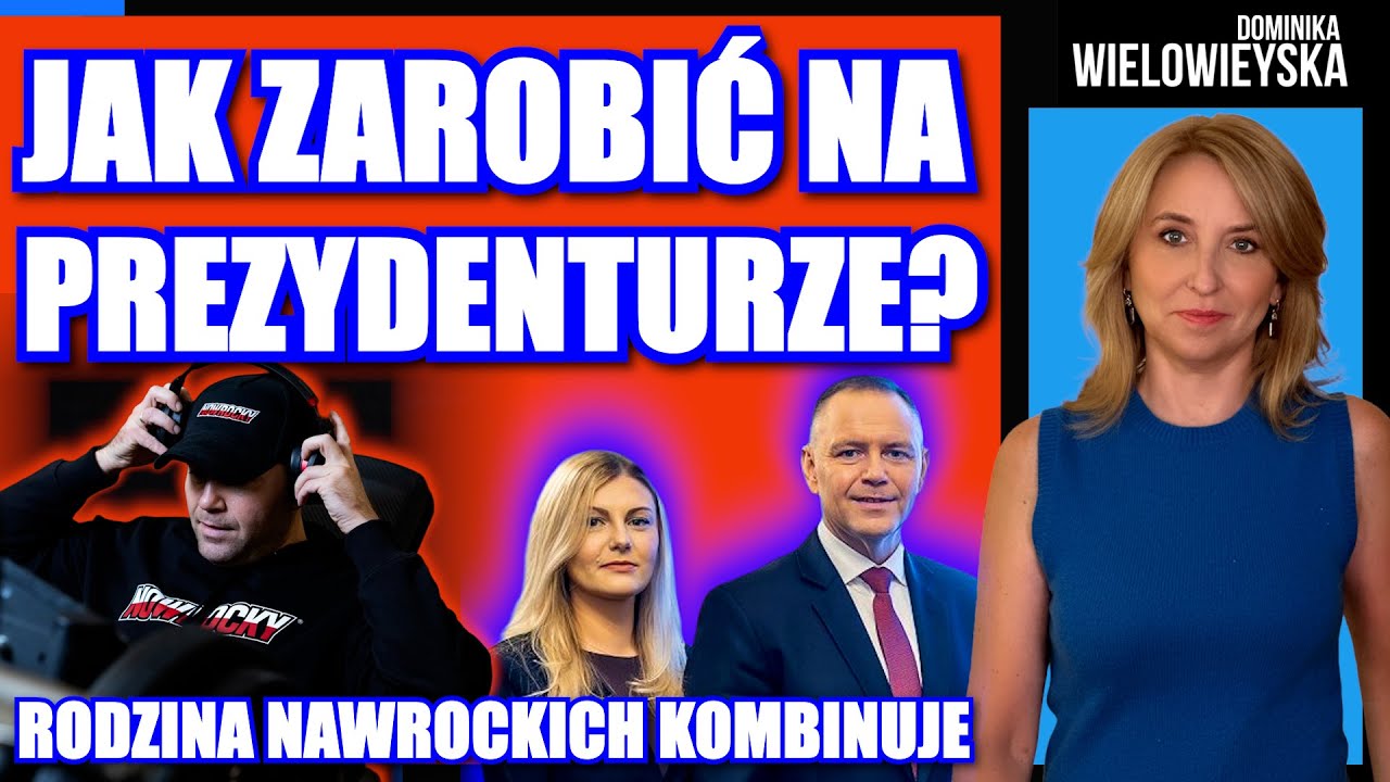 Jak zarobić na prezydenturze? Rodzina Nawrockich kombinuje | Dominika Wielowieyska 10.02.26