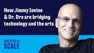 How Jimmy Iovine & Dr. Dre are bridging technology and the arts | Masters of Scale