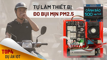 TOP4 dự án IoT: Tự làm thiết bị đo BỤI MỊN PM2.5 từ Bộ KIT Học Tập ESP32 IOT Cơ Bản BLK