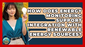 How Does Energy Monitoring Support Integration With Renewable Energy Sources? | Your Utilities Hub