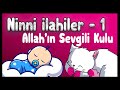 NİNNİ İLAHİLER-1 Allahın Sevgili Kulu (Bibercik TV Çocuk İlahileri)