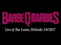 Barbe-Q-Barbies - Live @ Bar Loose, Helsinki 3/6/2017
