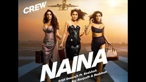 Naina - The Crew Full Audio Song Diljit Dosanjh Baadshah Tabu Kriti Sanon Kareena Kapoor