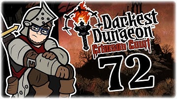 The Darkest Dungeon IV | Part 72 | Let