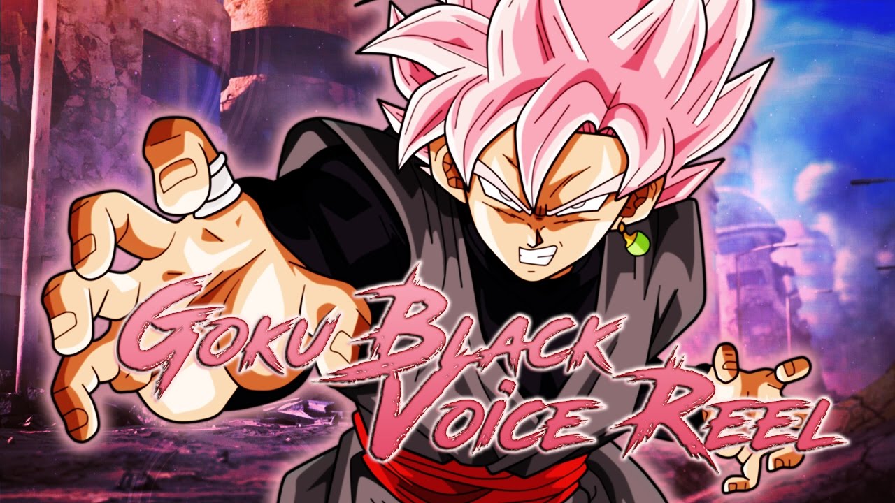 Goku Black Voice Reel Impression YouTube