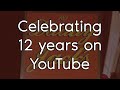 A Look Back... 12 years on YouTube!