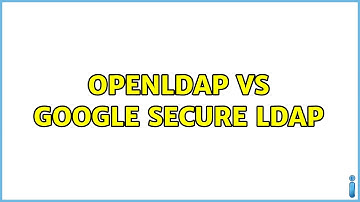 OpenLDAP vs Google Secure LDAP