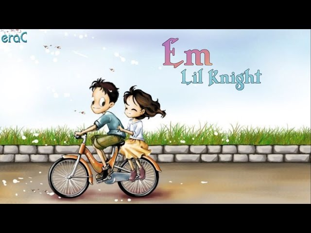 Em - Lil Knight(LK) [Lyrics Video] class=